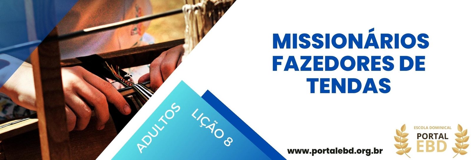 Lição 8 - Missionários fazedores de tendas III